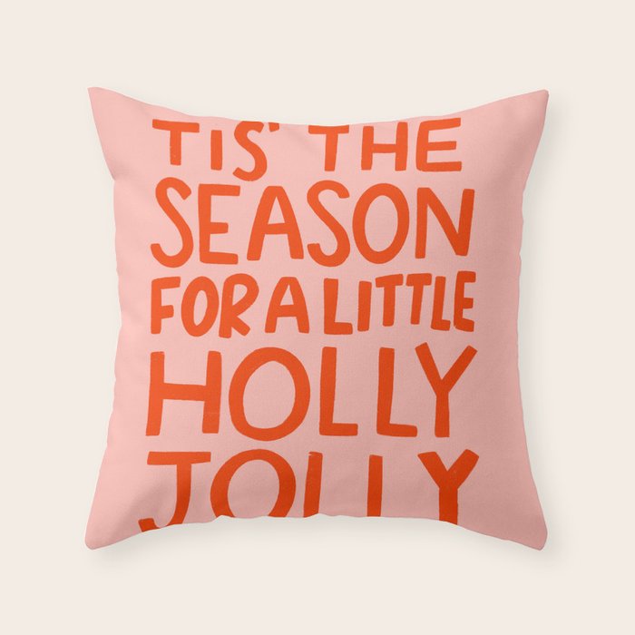 Tis The Season For A Little Holly Jolly Throw Pillow