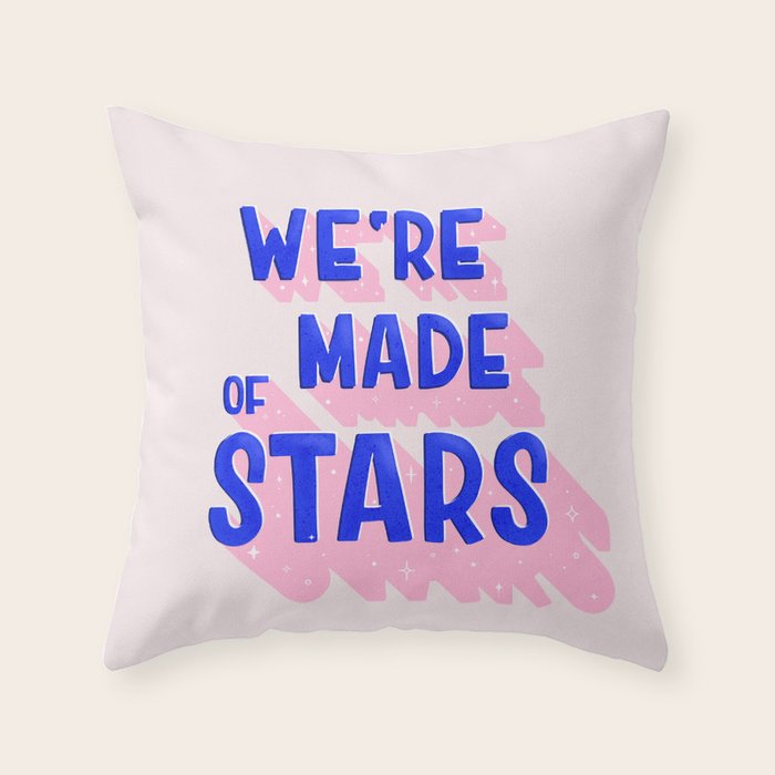 WE ARE MADE OF STARS Throw Pillow