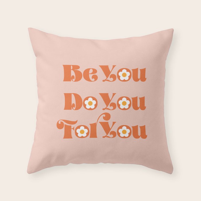 Be You Do You For You Throw Pillow