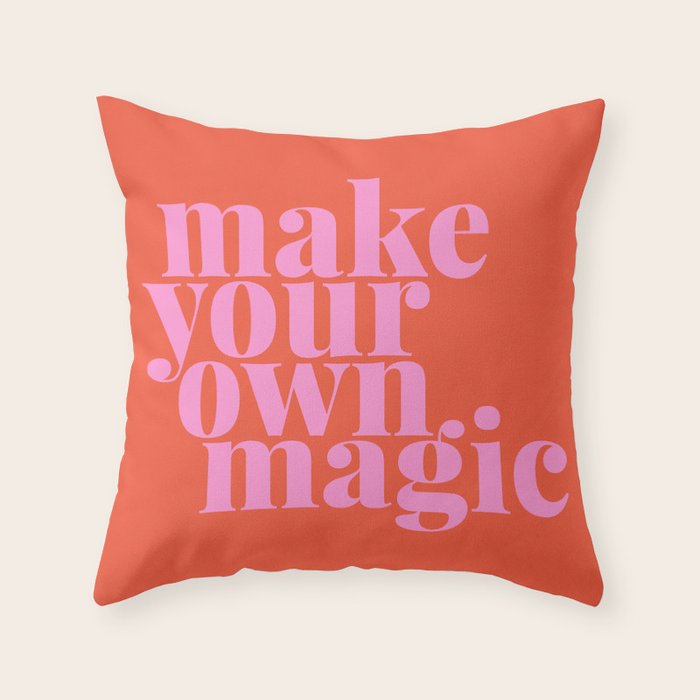 Make Your Own Magic | Pink and Orange Throw Pillow
